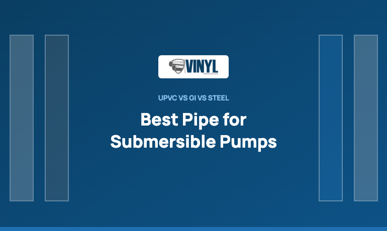 Best Pipe for Submersible Pumps: uPVC Column Pipe vs GI vs Steel