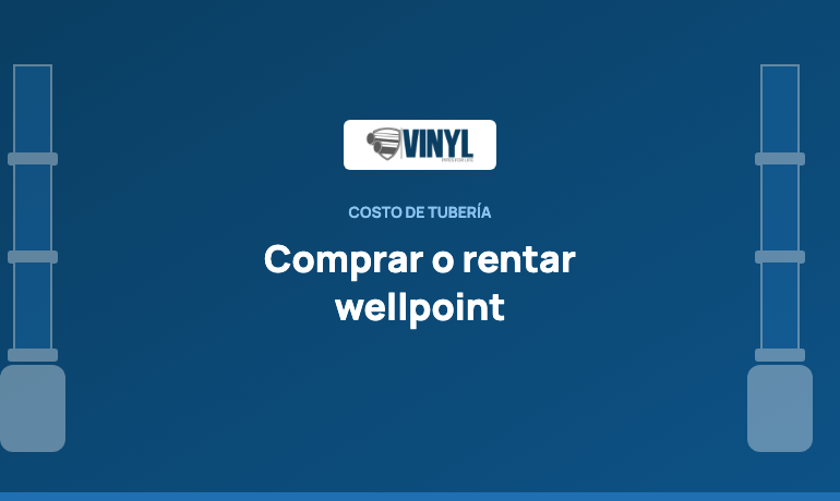 Comprar vs rentar wellpoint: costo de la tubería