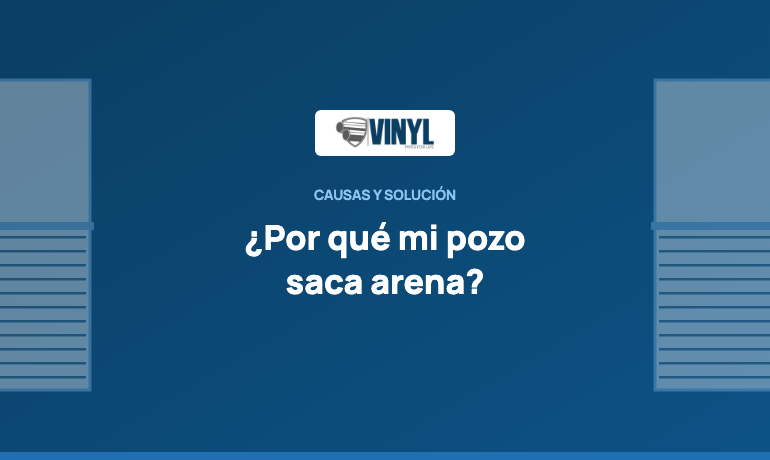 Por qué mi pozo saca arena (y cómo lo evita el ademe correcto)