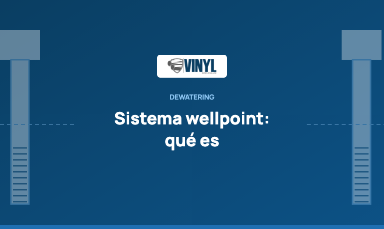 Qué es un sistema wellpoint: componentes, lanzas y tubería PVC