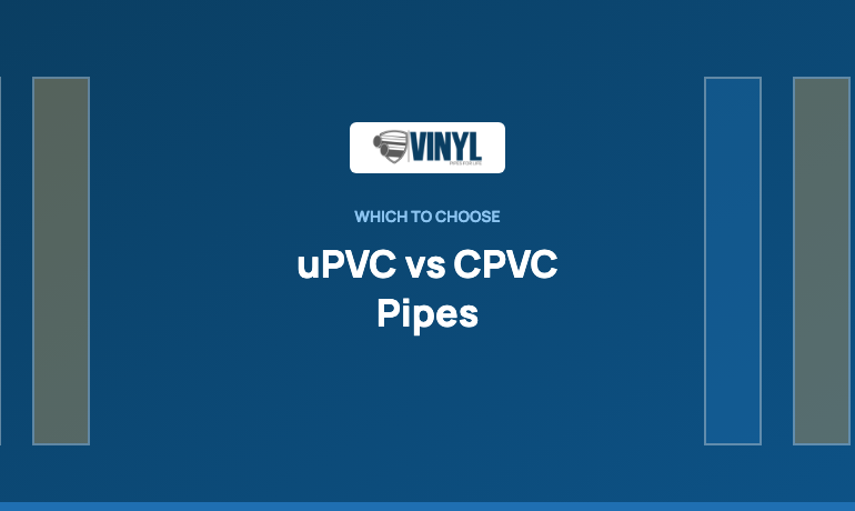 uPVC vs CPVC Pipes: Differences, Temperature Limits and Uses