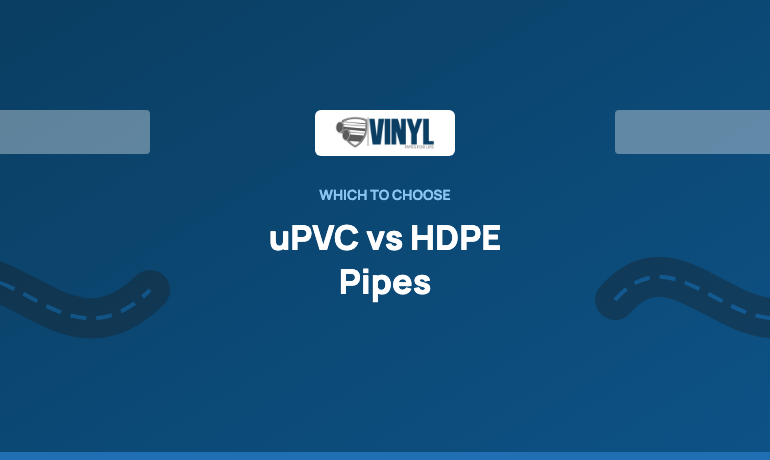 uPVC vs HDPE Pipes: Which to Choose?